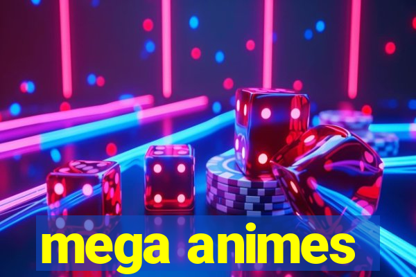 mega animes